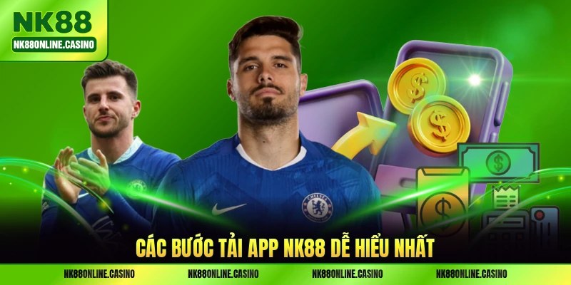 Các bước tải app NK88 dễ hiểu nhất