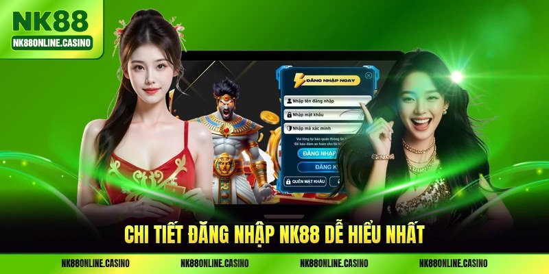 Chi tiết đăng nhập NK88 dễ hiểu nhất