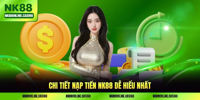 Chi tiết nạp tiền NK88 dễ hiểu nhất