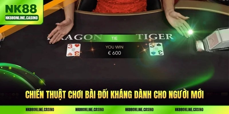 Chiến thuật chơi bài đối kháng dành cho người mới