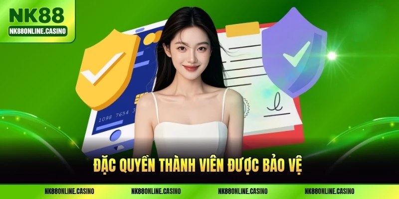 Đặc quyền thành viên được bảo vệ theo chính sách NK88
