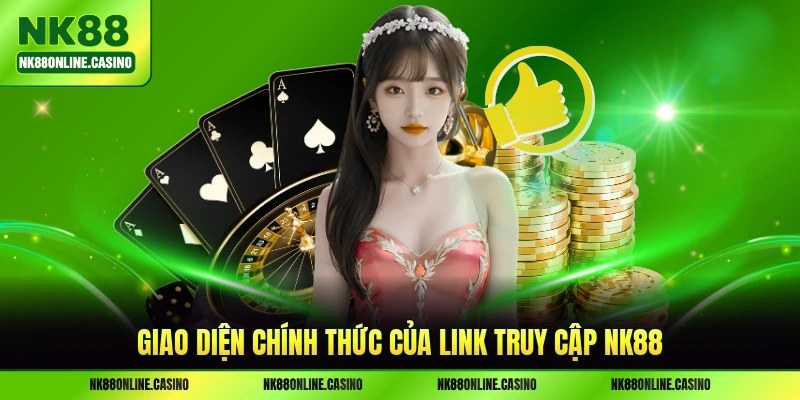 Giao diện chính thức của link truy cập NK88