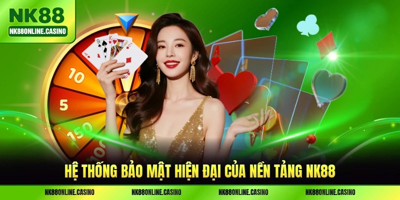 Hệ thống bảo mật hiện đại của nền tảng NK88