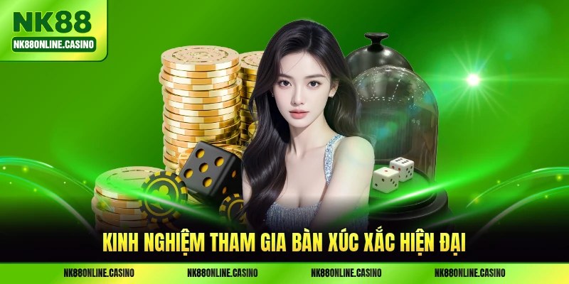 Kinh nghiệm tham gia bàn xúc xắc hiện đại