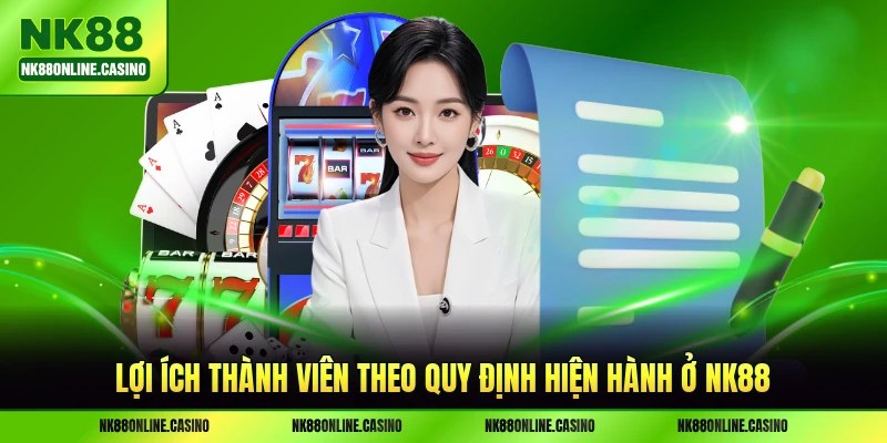 Lợi ích thành viên theo quy định hiện hành ở NK88