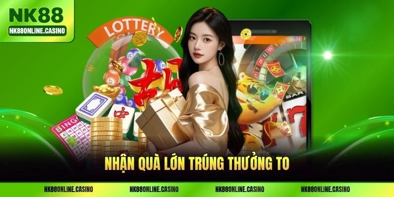 Nhận quà lớn trúng thưởng to