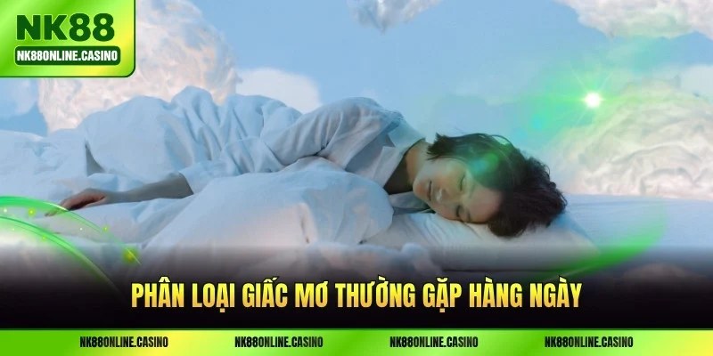 Phân loại giấc mơ thường gặp hàng ngày