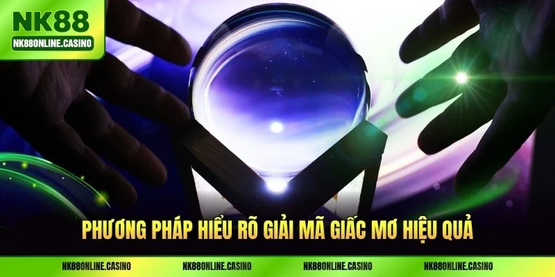 Phương pháp hiểu rõ giải mã giấc mơ hiệu quả