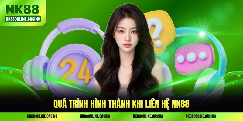 Quá trình hình thành khi liên hệ NK88 qua các giai đoạn